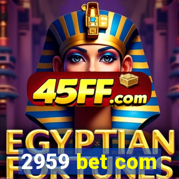 2959 bet com